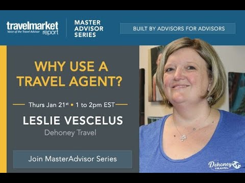 MasterAdvisor Series by TMR: Why to Use a Travel Agent